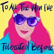 Podcast To All the Men I've Tolerated Before