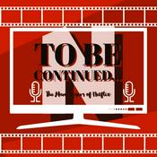 Podcast To Be Continued: The Many Layers of Netflix