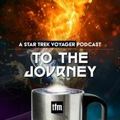Podcast To The Journey: A Star Trek Voyager Podcast