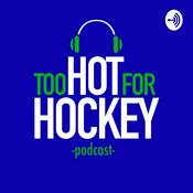Podcast Too Hot For Hockey