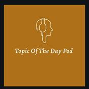 Podcast Topic Of The Day Pod