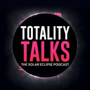Podcast Totality Talks - The Solar Eclipse Podcast