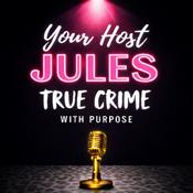 Podcast Your Host Jules True Crime