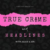 Podcast True Crime & Headlines with Jules + Jen