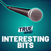 Podcast True Radio's Interesting Bits