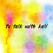 Podcast Tv talk with kali