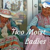 Podcast Two Moist Ladies