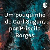 Podcast Um pouquinho de Carl Sagan, por Priscila Borges