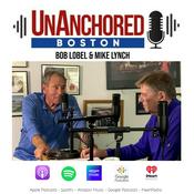 Podcast UnAnchored Boston with Bob Lobel and Mike Lynch