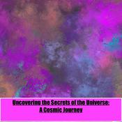 Podcast Uncovering the Secrets of the Universe: