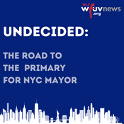 Podcast Undecided: The Road to the Primary for NYC Mayor