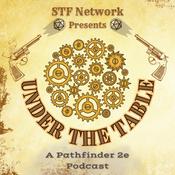 Podcast Under the Table: An STF Network Pathfinder 2e Podcast