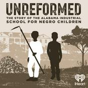 Podcast Unreformed: the Story of the Alabama Industrial School for Negro Children
