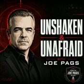 Podcast Unshaken & Unafraid with Joe Pags