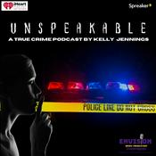 Podcast Unspeakable: A True Crime Podcast By Kelly Jennings