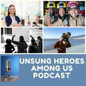 Podcast Unsung Heroes Among Us