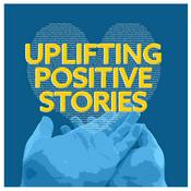 Podcast Uplifting Positive Stories