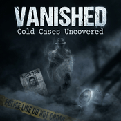 Podcast Vanished: Cold Cases Uncovered