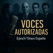 Podcast VOCES AUTORIZADAS | Epoch Times España