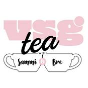 Podcast VSG Tea with Sammi and Bre