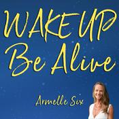 Podcast Wake Up Be Alive™