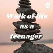 Podcast Walk of life as a teenager