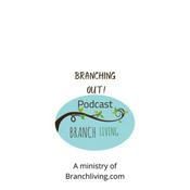 Podcast Branching Out!