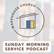 Podcast Warehouse Church Sunday Morning Service Podcast