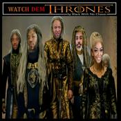 Podcast WATCH DEM THRONES by Black With No Chaser