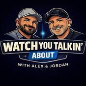 Podcast Watch You Talkin' About