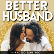Podcast BETTER HUSBAND | Marriage Help for Men, Communication, Conflict & Rebuilding Trust