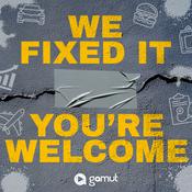 Podcast We Fixed It. You're Welcome.
