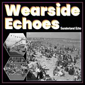 Podcast Wearside Echoes