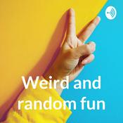 Podcast Weird and random fun