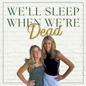 Podcast We'll Sleep When We're Dead: A Motherhood Podcast