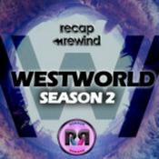 Podcast Westworld | Recap Rewind Podcast