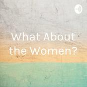 Podcast What About the Women?