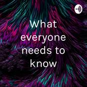 Podcast What everyone needs to know