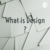 Podcast What is Design ?