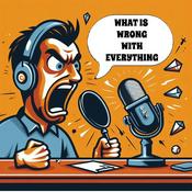 Podcast What's Wrong with Everything