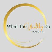 Podcast What The Wealthy Do