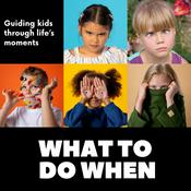 Podcast What To Do When…