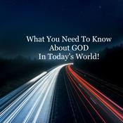 Podcast What You Need To Know About GOD in Today's World!