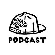 Podcast What’s Goin’ On Podcast