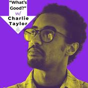 Podcast "What's Good?" W/ Charlie Taylor
