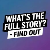 Podcast What's The Full Story? - Find Out