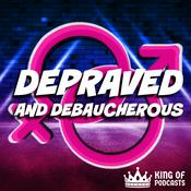 Podcast Depraved and Debaucherous