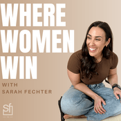 Podcast Where Women Win with Sarah Fechter