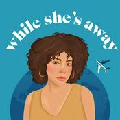 Podcast While She's Away