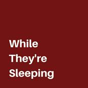 Podcast While They're Sleeping